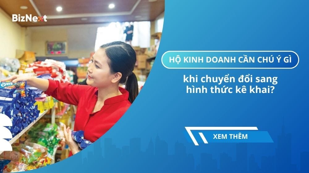 Hộ kinh doanh cần chú ý gì khi chuyển đổi sang hình thức kê khai?
