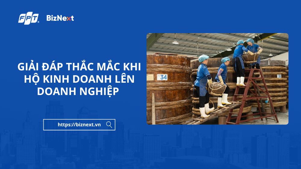 Giải đáp thắc mắc khi hộ kinh doanh lên doanh nghiệp từ Cục Thuế