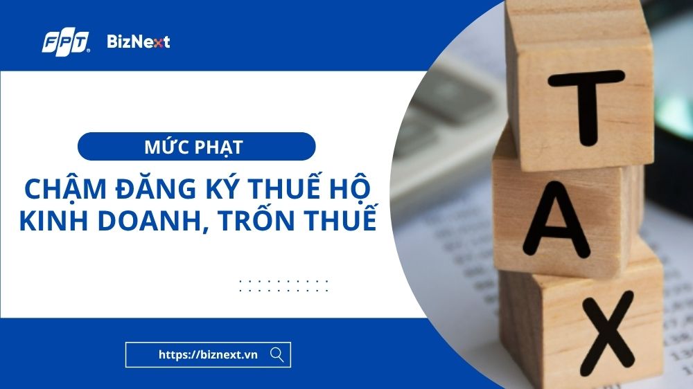 Mức phạt chậm đăng ký thuế hộ kinh doanh, trốn thuế