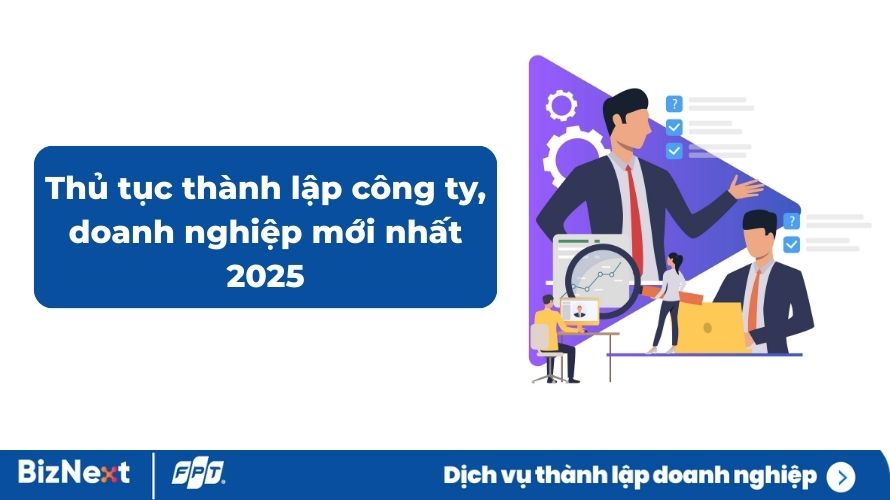 Thủ tục thành lập công ty và doanh nghiệp mới nhất