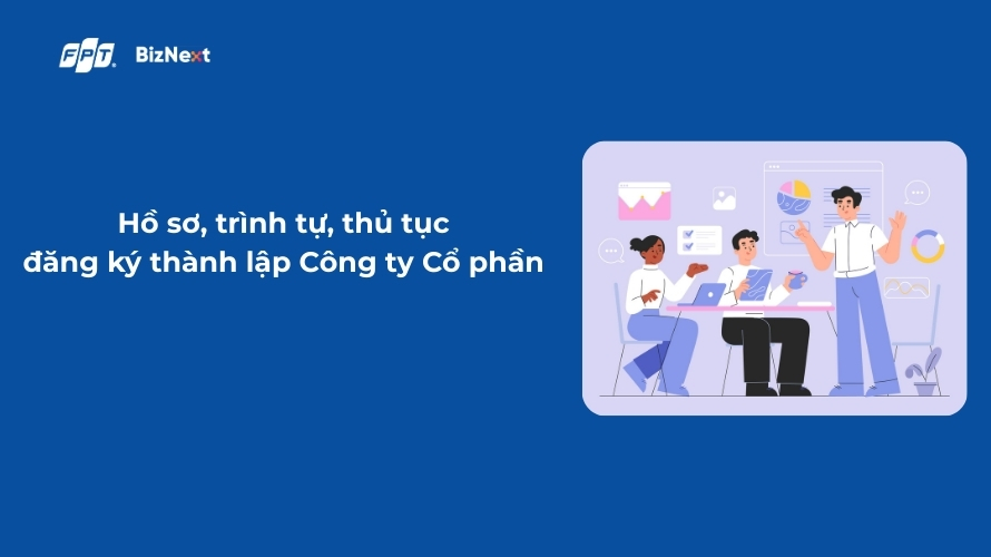 Hồ sơ, trình tự, thủ tục đăng ký thành lập Công ty Cổ phần