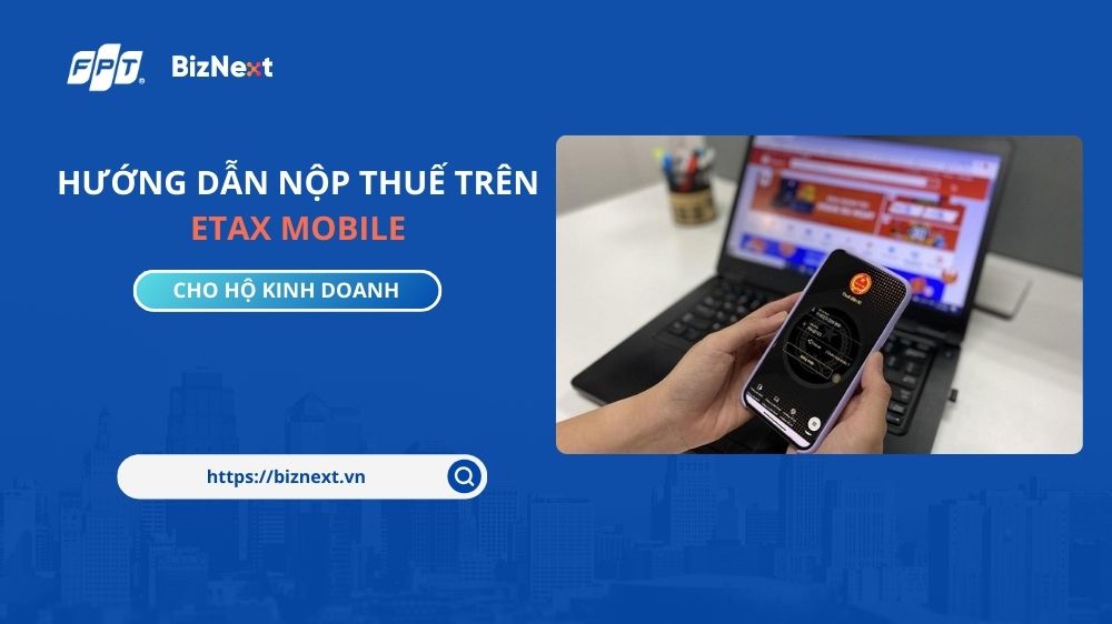 Hướng dẫn nộp thuế trên eTax Mobile cho hộ kinh doanh