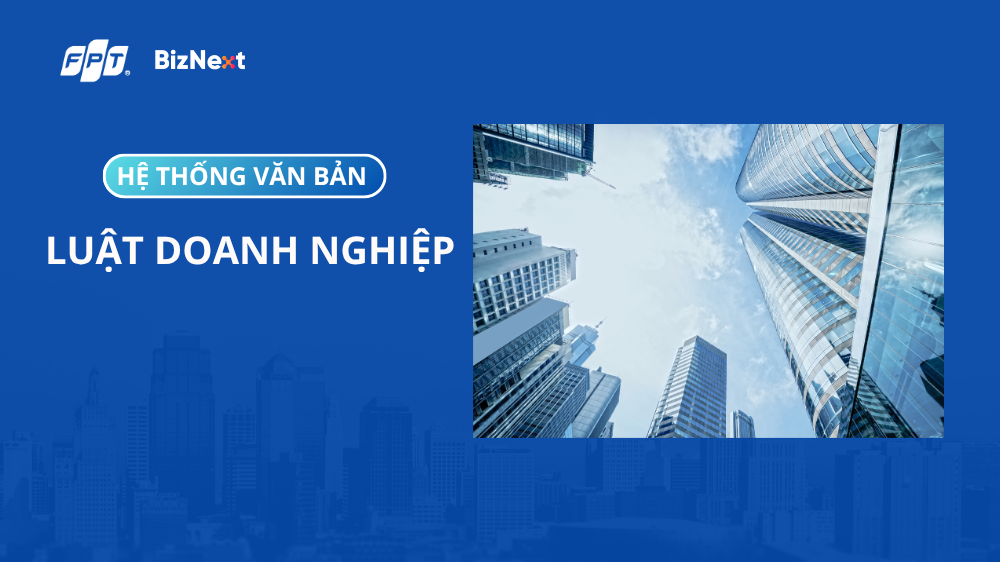 Hệ thống văn bản hướng dẫn luật doanh nghiệp mới nhất