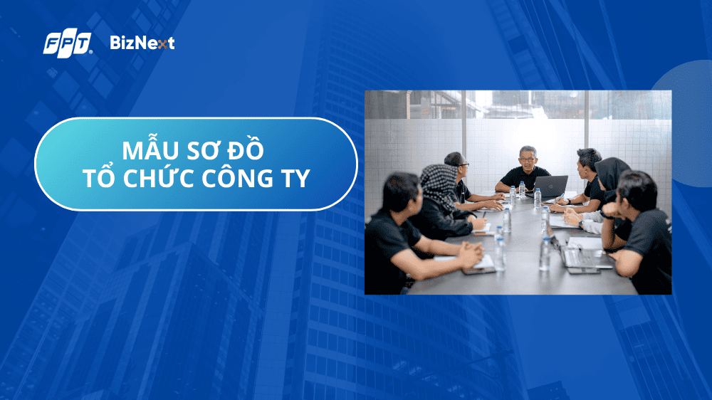 Mẫu sơ đồ tổ chức công ty theo từng loại hình chi tiết nhất