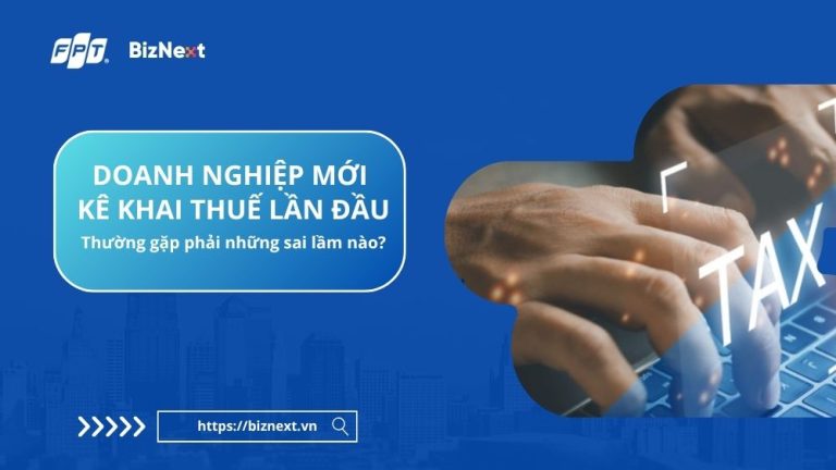 nhung-sai-lam-thuong-gap-khi-doanh-nghiep-moi-ke-khai-thue-lan-dau