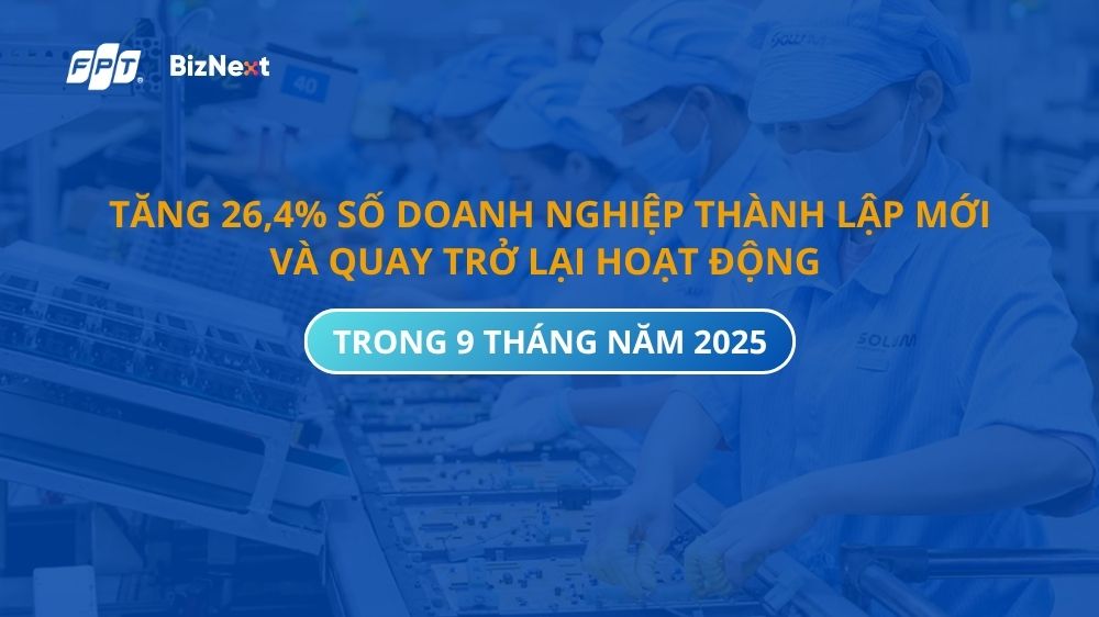Tăng 26,4% số doanh nghiệp thành lập mới và quay trở lại hoạt động trong 9 tháng năm 2025