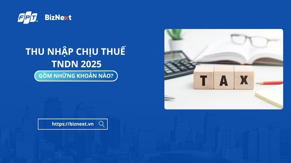 Thu nhập chịu thuế thu nhập doanh nghiệp 2025 gồm những khoản nào?