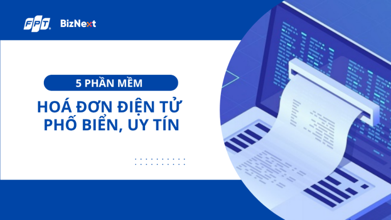5 phần mềm hoá đơn điện tử phổ biến, uy tín