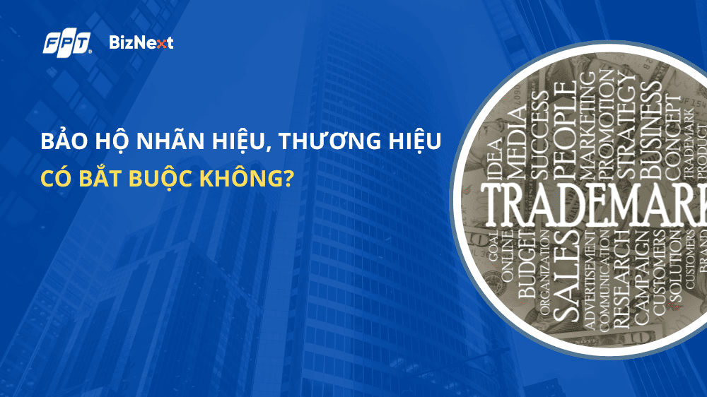 Bảo hộ nhãn hiệu, thương hiệu có bắt buộc không