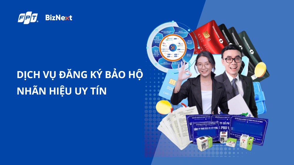Dịch vụ đăng ký bảo hộ nhãn hiệu uy tín của FPT BizNext