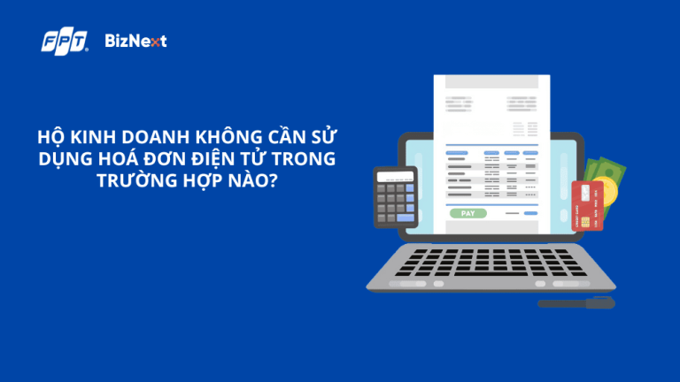 Các trường hợp không cần sử dụng hoá đơn điện tử trong trường hợp nào
