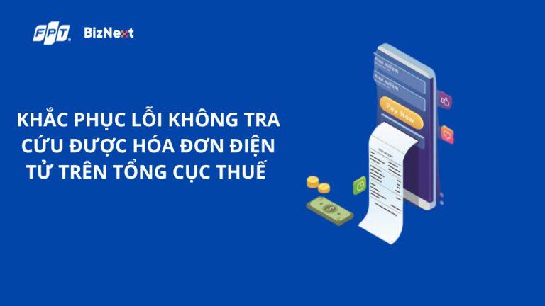 Khắc phục lỗi không tra cứu được hoá đơn điện tử