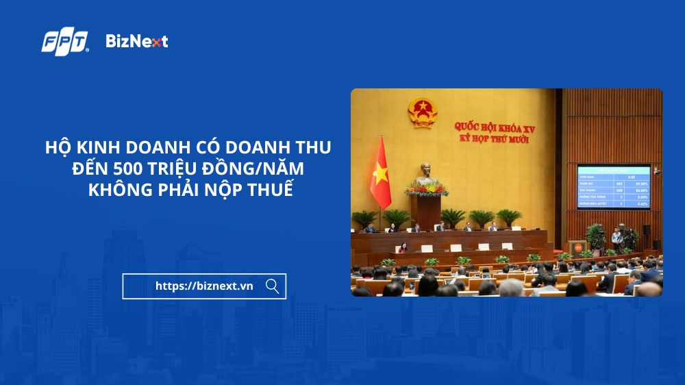 chinh-thuc-ho-kinh-doanh-co-doanh-thu-den-500-trieu-dong-nam-khong-phai-nop-thue (1)