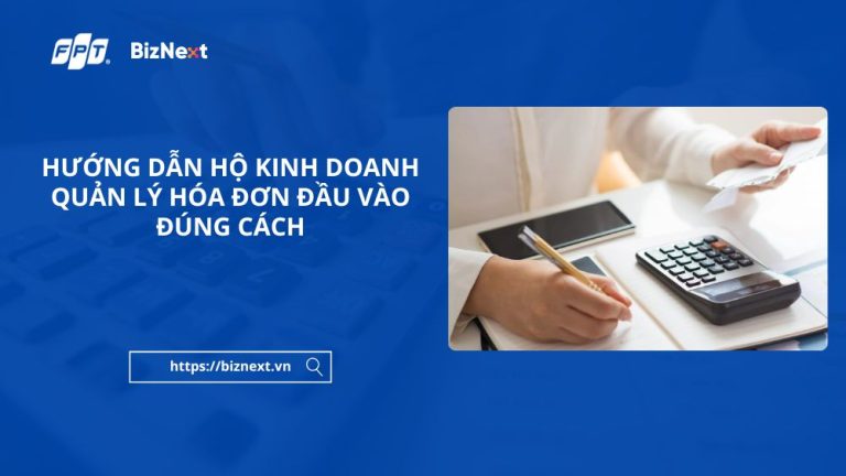 huong-dan-ho-kinh-doanh-quan-ly-hoa-don-dau-vao-dung-cach