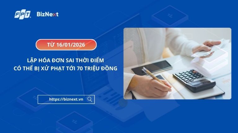 lap-hoa-don-sai-thoi-diem-co-the-bi-xu-phat-toi-70-trieu-dong-tu-01-2026