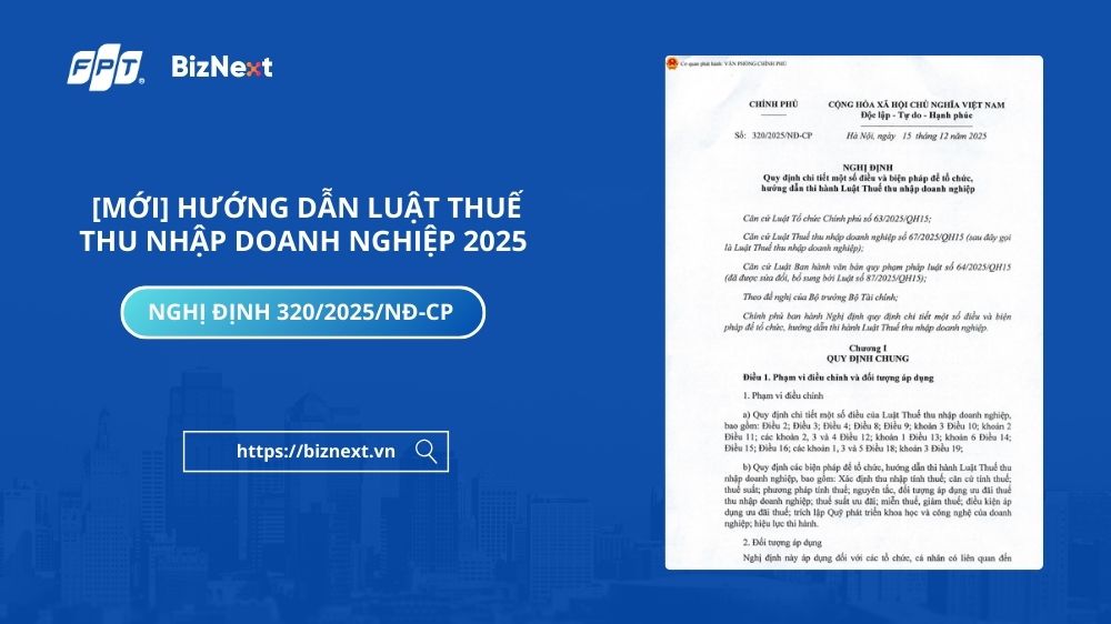 moi-nghi-dinh-320-2025-nd-cp-huong-dan-luat-thue-thu-nhap-doanh-nghiep-2025