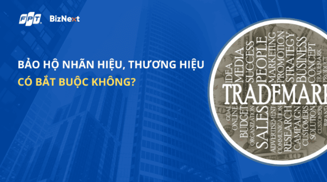 Đăng ký bảo hộ nhãn hiệu có bắt buộc không