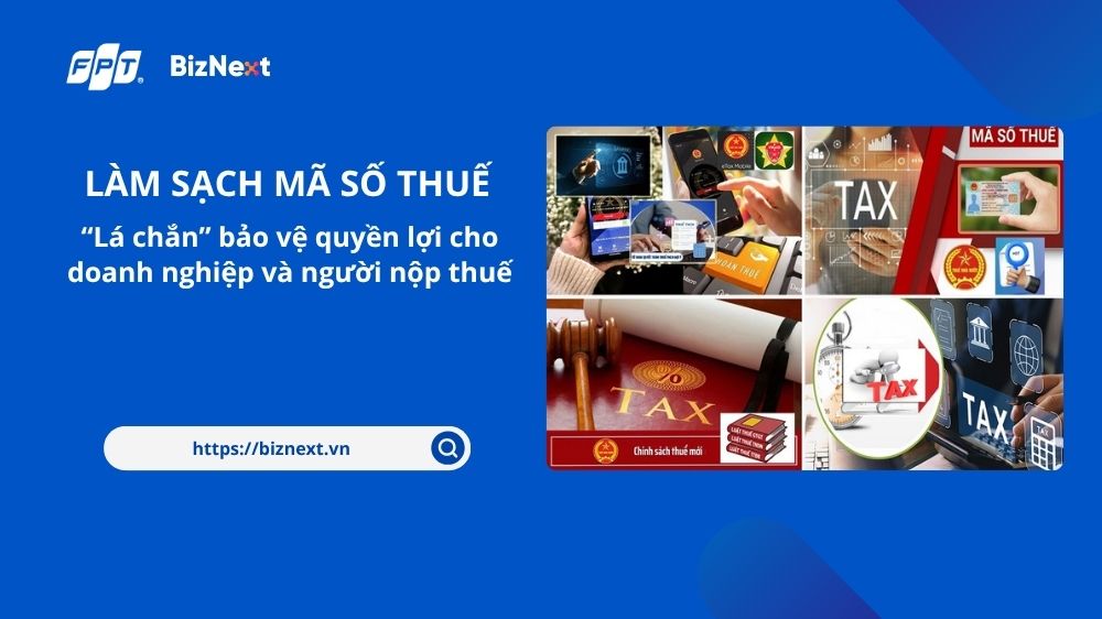 lam-sach-ma-so-thue-la-chan-bao-ve-quyen-loi-cho-doanh-nghiep-va-nguoi-nop-thue (1)
