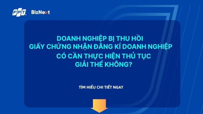 doanh-nghiep-bi-thu-hoi-giay-chung-nhan-dang-ky-doanh-nghiep-co-can-thuc-hien-thu-tuc-giai-the-khong